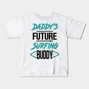 Daddy's Future Surfing Buddy Kids T-Shirt